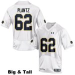 Notre Dame Fighting Irish Men's Logan Plantz #62 White Under Armour Authentic Stitched Big & Tall College NCAA Football Jersey BPT3099ND